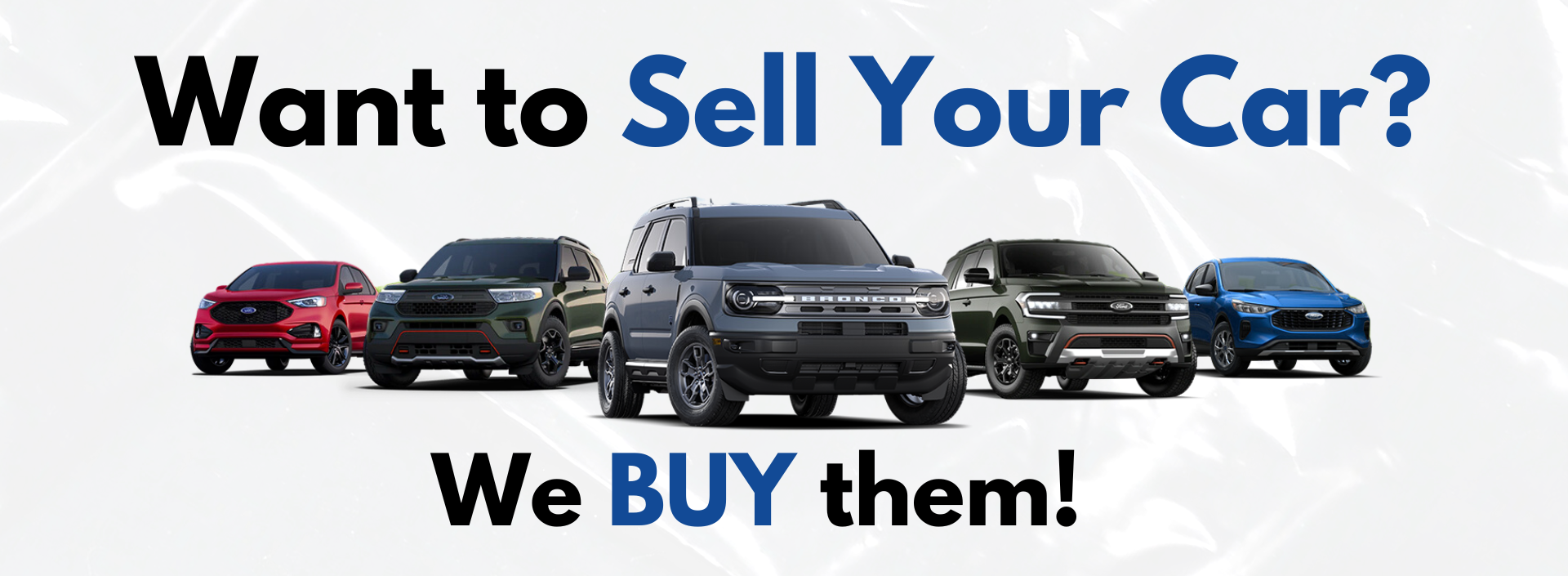 Want to Sell Your Car? We BUY them!